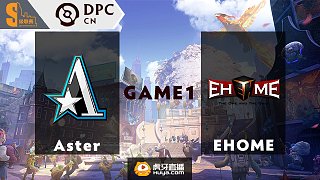 Aster vs EHOME S级联赛 - 1